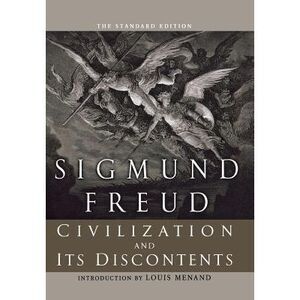 Civilization and Its Discontents (The Standard) -- Sigmund Freud